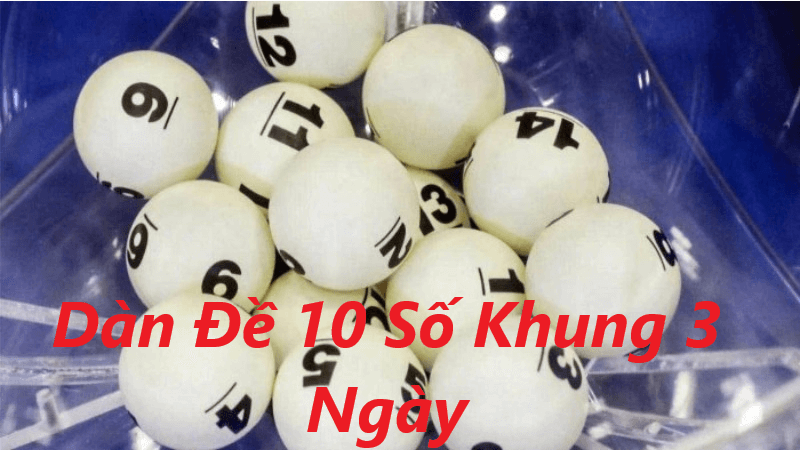 cách thực hiện dàn đề 10 số khung 3 ngày